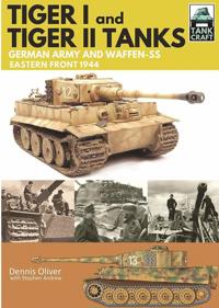 Tiger i and tiger ii: tanks of the german army and waffen-ss - eastern fron