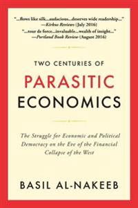 Two Centuries of Parasitic Economics: The Struggle for Economic and Political Democracy on the Eve of the Financial Collapse of the West