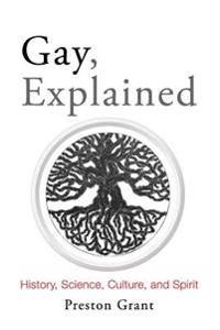 Gay, Explained: History, Science, Culture, and Spirit