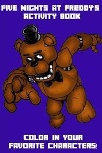 Five Nights at Freddy's Activity Book: Color in Your Favorite Characters!