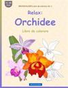 BROCKHAUSEN Libro da colorare Vol. 1 - Relax: Orchidee: Libro da colorare