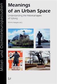 Meanings of an Urban Space: Understanding the Historical Layers of Viborg