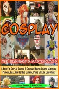 Cosplay - the Beginner's Masterclass