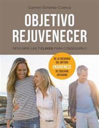 Objetivo Rejuvenecer - Descubre Las 7 Claves Para Conseguirlo / Objective Rejuvenate: Discover the 7 Keys for Rejuvenation