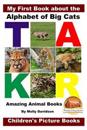My First Book about the Alphabet of Big Cats - Amazing Animal Books - Children's Picture Books