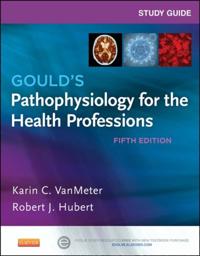 Study Guide for Gould's Pathophysiology for the Health Professions - E-Book