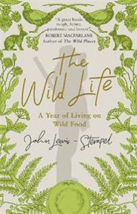 Wild life - a year of living on wild food