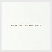 Where the Children Sleep