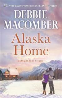 Alaska Home: A Romance Novel Falling for Him\Ending in Marriage\Midnight Sons and Daughters