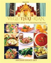 Thai Food: Cookbook: Vege-Thai-Rian: Mouthwatering Thai Vegetarian Recipies