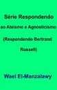 Série Respondendo ao Ateísmo e Agnosticismo (Respondendo Bertrand Russell)