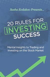 20 Rules for Investing Success: Mental Insights to Trading and Investing on the Stock Market
