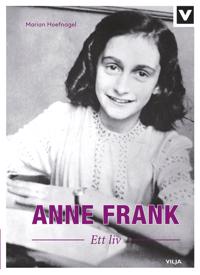 Anne Frank - Ett liv