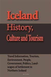 Iceland History, Culture and Tourism: Travel Information, Tourism, Environment, People, Government, Politics, Landscapes of Settlement in Northern Ice
