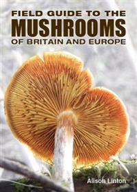 Field guide to mushrooms of britain and europe