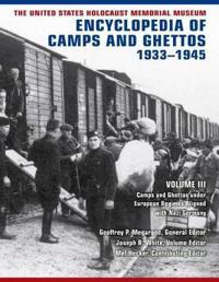 The United States Holocaust Memorial Museum Encyclopedia of Camps and Ghettos, 1933-1945, vol. III