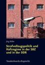 Strafvollzugspolitik und Haftregime in der SBZ und in der DDR