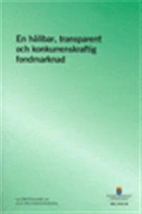 En hållbar, transparent och konkurrenskraftig fondmarknad. SOU 2016:45. : Slutbetänkande från 2014 års fondutredning