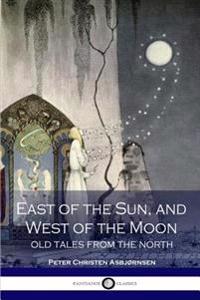 East of the Sun and West of the Moon; Old Tales from the North