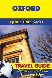 Oxford Travel Guide (Quick Trips Series): Sights, Culture, Food, Shopping & Fun