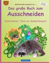 BROCKHAUSEN Bastelbuch Bd. 1: Das große Buch zum Ausschneiden: Ostersterne: Tiere im Heimattierpark