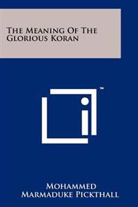 The Meaning of the Glorious Koran