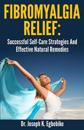 Fibromyalgia Relief: Successful Self-Care Strategies And Effective Natural Remedies