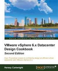 VMware vSphere 6.x Datacenter Design Cookbook
