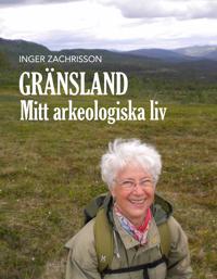 Gränsland - mitt arkeologiska liv