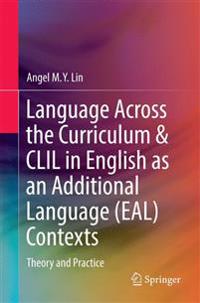 Language Across the Curriculum & Clil in English As an Additional Language Contexts