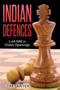 Indian Defences: 1.D4 Nf6 in Chess Openings