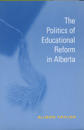 The Politics of Educational Reform in Alberta