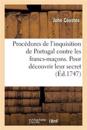 Procédures Curieuses de l'Inquisition de Portugal Contre Les Francs-Maçons
