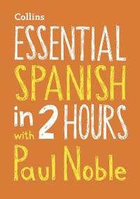 Essential Spanish in 2 Hours with Paul Noble