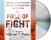 The Field of Fight: How We Can Win the Global War Against Radical Islam and Its Allies