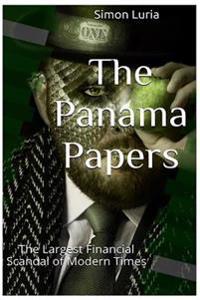 The Panama Papers: The Largest Financial Scandal of Modern Times