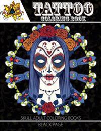 Tattoo Coloring Book: Black Page a Fantastic Selection of Exciting Imagery (Tattoo Coloring Books for Adults)
