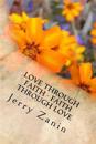 Love Through Faith - Faith Through Love