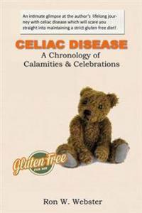 Celiac Disease- A Chronology of Calamities & Celebrations