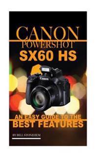 Canon Powershot Sx60 HS: An Easy Guide to the Best Features