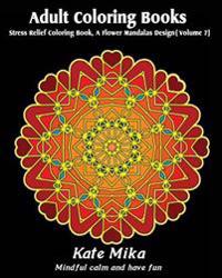 Adult Coloring Books: Stress Relief Coloring Book, an Easy Mandalas Design