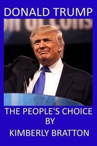 Donald Trump: The People's Choice