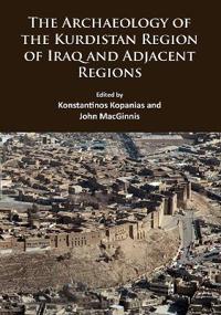 The Archaeology of the Kurdistan Region of Iraq and Adjacent Regions
