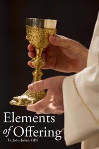 Elements of Offering: Principles, Practices, and Pointers for Anglican Liturgy