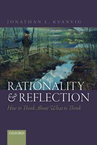 Rationality and Reflection: How to Think about What to Think