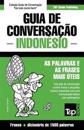 Guia de Conversação Português-Indonésio e dicionário conciso 1500 palavras