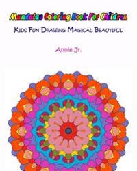 Mandalas Coloring Book for Children: Kids Fun Drawing Magical Beautiful