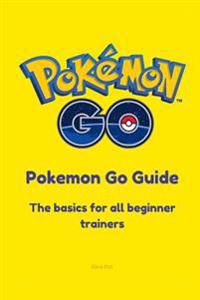 Pokemon Go Guide: The Basics for All Beginner Pokemon Trainers