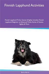 Finnish Lapphund Activities Finnish Lapphund Tricks, Games & Agility. Includes: Finnish Lapphund Beginner to Advanced Tricks, Series of Games, Agility