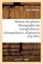 Histoire Des Plantes. Tome 9, Partie 2, Monographie Des Caryophyllacées